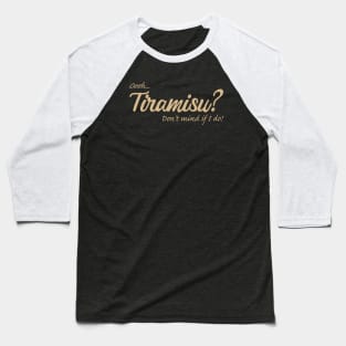 Ooooh Tiramisu Baseball T-Shirt